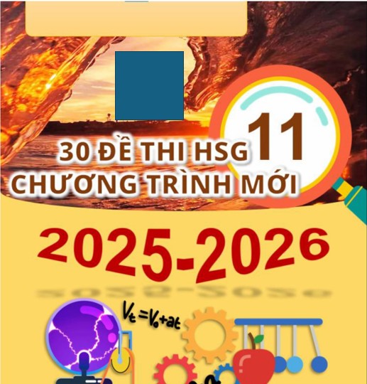 30 Đề thi học sinh giỏi lớp 11 môn vật lý có đáp án chương trình mới năm 2025-2026